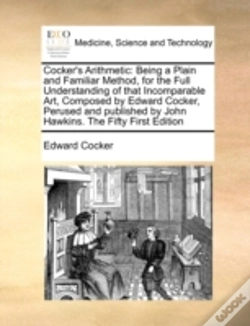 Capa do artigo Cocker'S Arithmetic: Being A Plain And Familiar Method, For The Full Understanding Of That Incomparable Art, Composed By Edward Cocker, Perused And Pu
