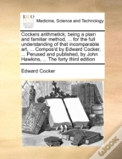 Capa do artigo Cockers Arithmetick; Being A Plain And Familiar Method, ... For The Full Understanding Of That Incomparable Art, ... Compos