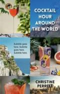 Cocktail Hour Around The World