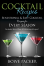 Cocktail Recipes: Sensational & Easy Cocktail Recipes For Every Season - Preview