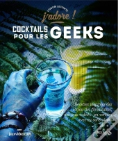 Cocktails Pour Les Geeks - J'Adore