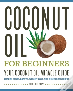 Capa do artigo Coconut Oil For Beginners - Your Coconut Oil Miracle Guide