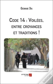 Capa do artigo Code 14 : Voilées, Entre Croyances Et Traditions !