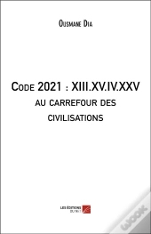 Code 2021 : Xiii.Xv.Iv.Xxv Au Carrefour Des Civilisations