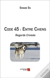 Code 45 : Entre Chiens ; Regards Croisés
