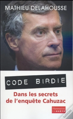 Capa do artigo Code Birdie ; Dans Les Secrets De L'Enquête Cahuzac