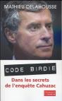 Code Birdie ; Dans Les Secrets De L'Enquête Cahuzac - Preview