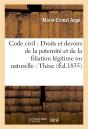 Code Civil : Droits Et Devoirs De La Paternite Et De La Filiation Legitime Ou Naturelle : These - Preview