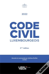 Code Civil Luxembourgeois 2022 : Annoté Et Commenté (2e Édition)