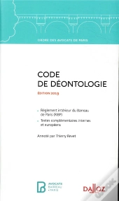 Code De Deontologie De L'Ordre Des Avocats De Paris 2019 - 8e Ed.