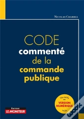 Code De La Commande Publique ; Code Pratique Commenté Et Annoté (11e Édition)