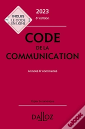 Code De La Communication Commenté (Édition 2023)
