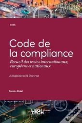 Code De La Compliance ; Recueil Des Textes Internationaux, Européens Et Nationaux