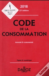 Code De La Consommation 2018, Annote Et Commente - 22e Ed.