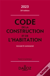 Code De La Construction Et De L'Habitation 2023 : Annoté Et Commenté (30e Édition)