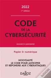 Code De La Cybersécurité : Annoté Et Commenté (Édition 2022)