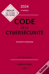 Code De La Cybersécurité : Annoté Et Commenté (Édition 2024) (2e Édition)
