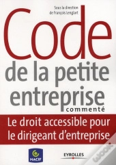 Code De La Petite Entreprise Commenté ; Le Droit Accessible Pour Le Dirigeant D'Entreprise
