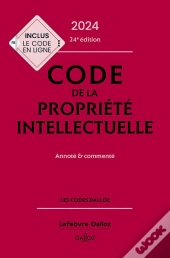 Code De La Propriété Intellectuelle : Annoté Et Commenté (Édition 2024)