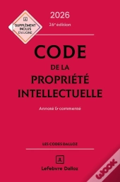 Code De La Propriété Intellectuelle : Annoté Et Commenté (Édition 2026)