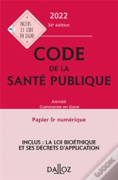 Code De La Sante Publique 2022, Annote Commente En Ligne. 36e Ed.