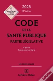 Code De La Santé Publique : Annoté Commenté En Ligne (Édition 2026)