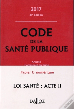 Capa do artigo Code De La Santé Publique ; Annoté Et Commenté En Ligne (Édition 2017)