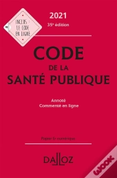 Code De La Santé Publique, Annoté Et Commenté En Ligne (Édition 2021)
