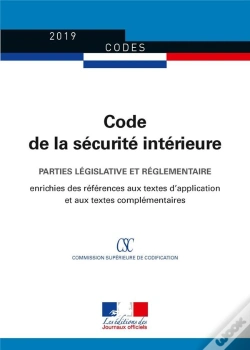 Capa do artigo Code De La Sécurité Intérieure ; Parties Législative Et Réglementaire, Édition Enrichie Des Références Aux Textes D'Application Et Aux Textes Complémentaires