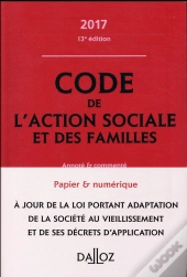 Code De L'Action Sociale Et Des Familles ; Annoté Et Commenté (Édition 2017)