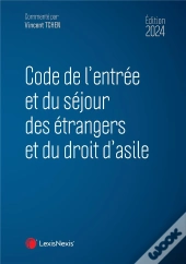 Code De L'Entree Et Du Sejour Des Etrangers Et Du Droit D'Asile 2024