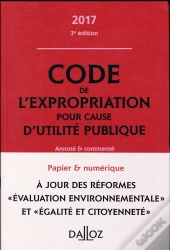 Code De L'Expropriation Pour Cause D'Utilité Publique ; Annoté Et Commenté (Édition 2017)