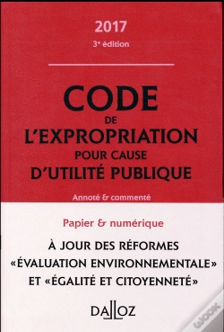 Capa do artigo Code De L'Expropriation Pour Cause D'Utilité Publique ; Annoté Et Commenté (Édition 2017)