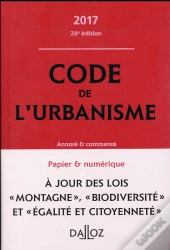 Code De L'Urbanisme 2017, Annote Et Commente - 26e Ed.