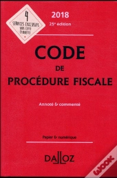 Code De Procédure Fiscale ; Annoté Et Commenté (Édition 2018)