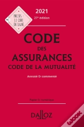 Code Des Assurances, Code De La Mutualité, Annoté Et Commenté (Édition 2021)