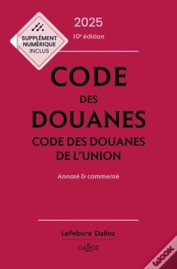 Capa do artigo Code Des Douanes : Code Des Douanes De L'Union Annoté & Commenté (Édition 2025)