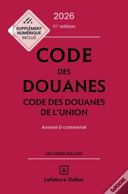 Capa do artigo Code Des Douanes, Code Des Douanes De L'Union : Annoté Et Commenté (Édition 2026-2027)