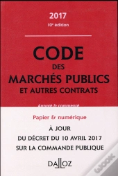Code Des Marches Publics Et Autres Contrats 2017, Annote Et Commente