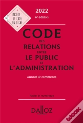 Code Des Relations Entre Le Public Et L'Administration 2022, Annote Et Commente - 6e Ed.