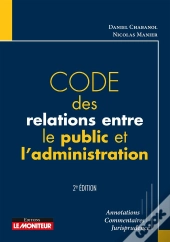 Code Des Relations Entre Le Public Et L'Administration (2e Édition)