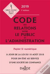 Code Des Relations Entre Le Public Et L'Administration Annoté Et Commenté (Édition 2019)