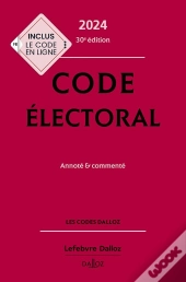 Code Électoral 2024, Annoté Et Commenté (30e Édition)