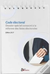 Code Électoral ; Dossier Spécial Consacré À La Réforme Des Listes Électorales (Édition 2019)