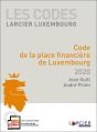 Code Larcier Luxembourg ; Code De La Place Financière Luxembourgeoise (Édition 2019) - Preview