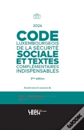 Code Luxembourgeois De La Sécurité Sociale 2024 : Et Textes Complémentaires Indispensables