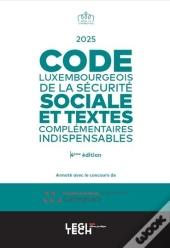 Code Luxembourgeois De La Sécurité Sociale 2025 : Et Textes Complémentaires Indispensables