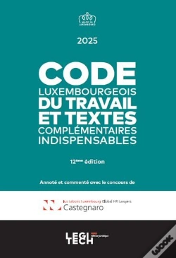 Capa do artigo Code Luxembourgeois Du Travail 2025 : Et Textes Complémentaires Indispensables (12e Édition)