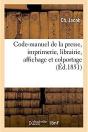 Code-Manuel De La Presse, Imprimerie, Librairie, Affichage Et Colportage - Preview