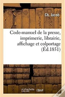 Capa do artigo Code-Manuel De La Presse, Imprimerie, Librairie, Affichage Et Colportage